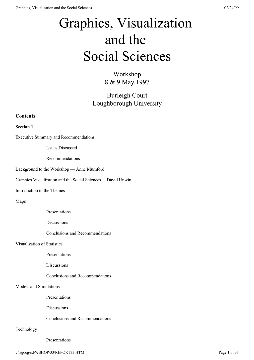 Graphics, Visualization and the Social Sciences 02/24/99 Graphics, Visualization and the Social Sciences