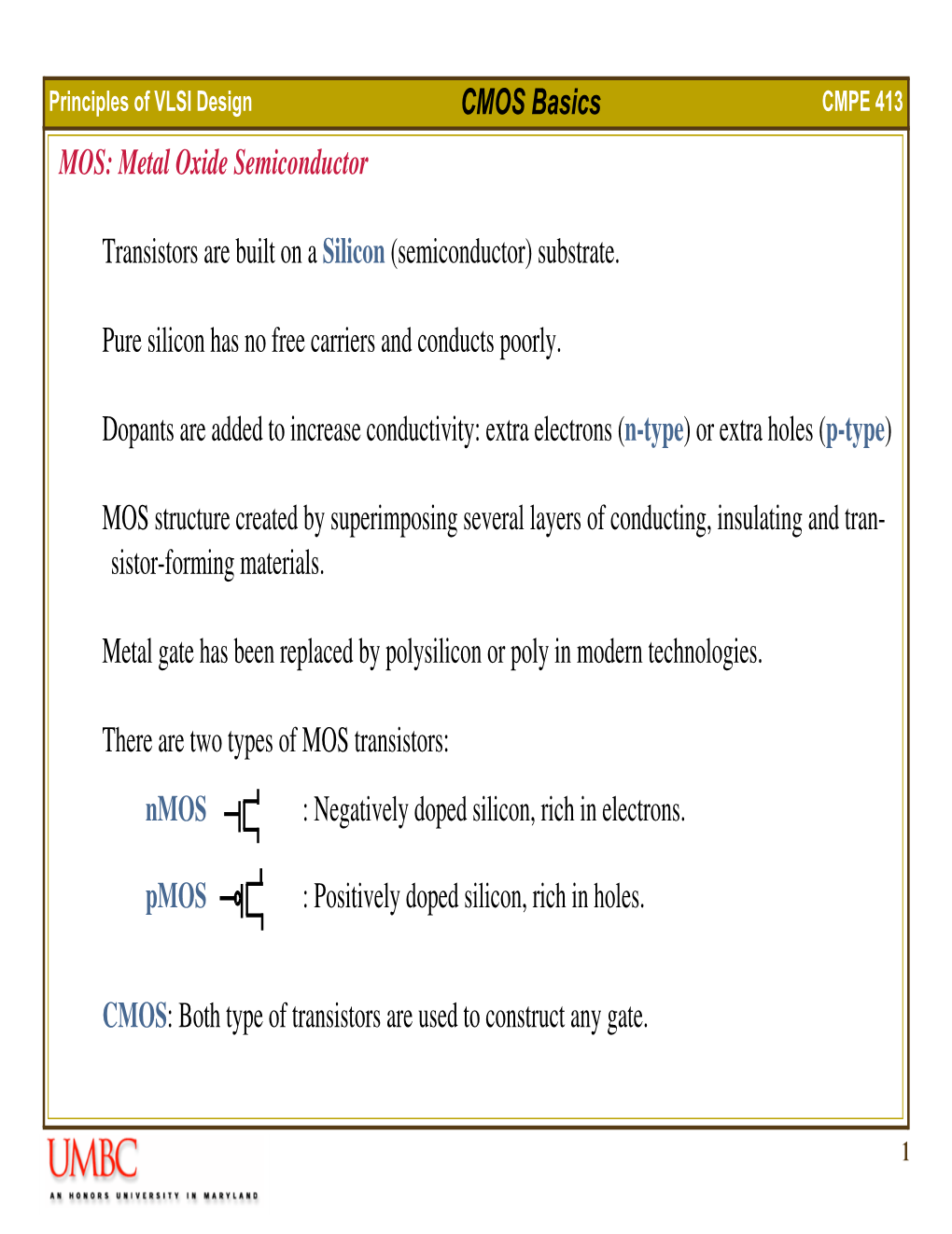 CMOS Basics MOS: Metal Oxide Semiconductor Transistors Are Built on a Silicon