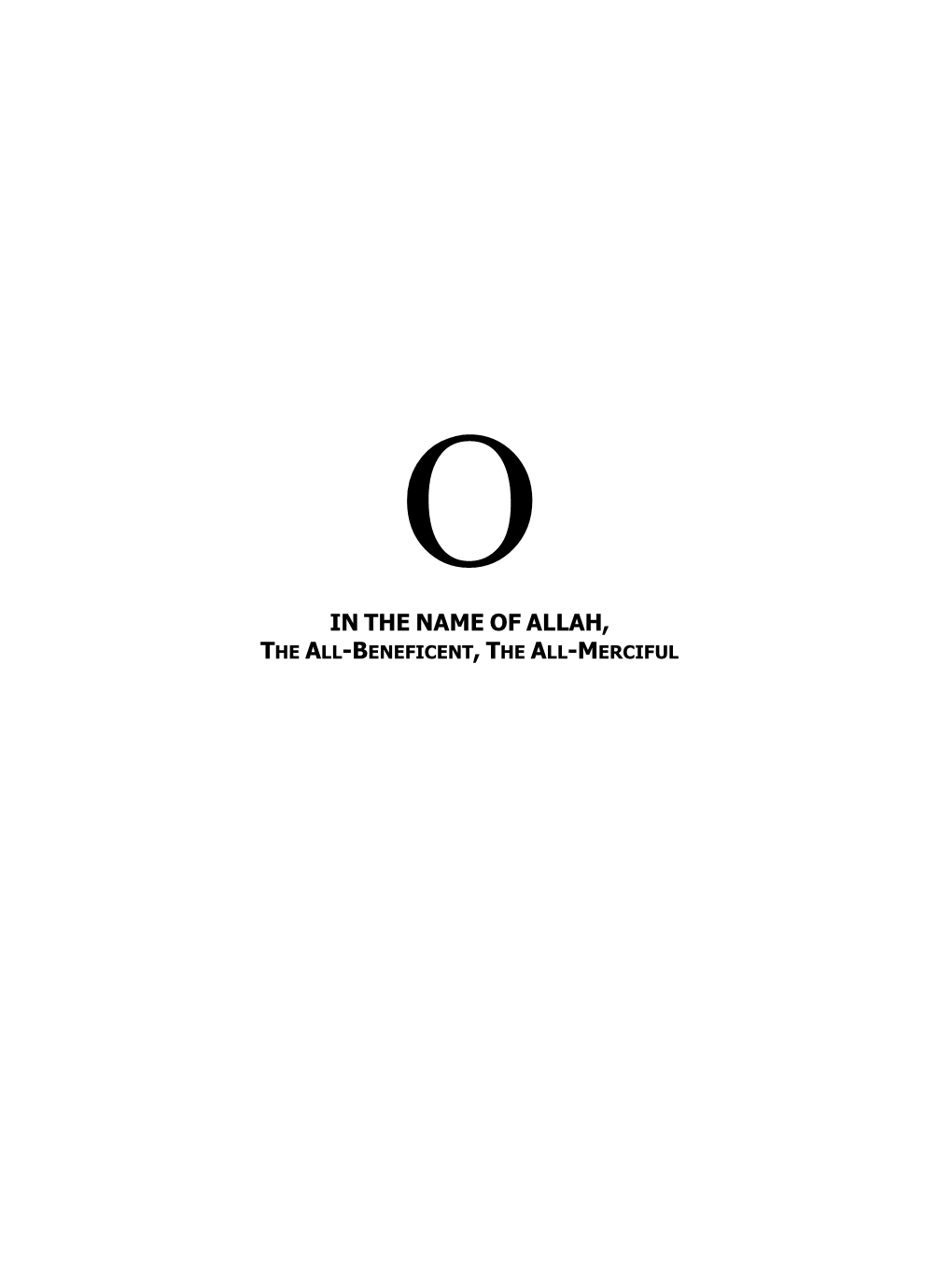 In the Name of Allah, the All-Beneficent, the All-Merciful