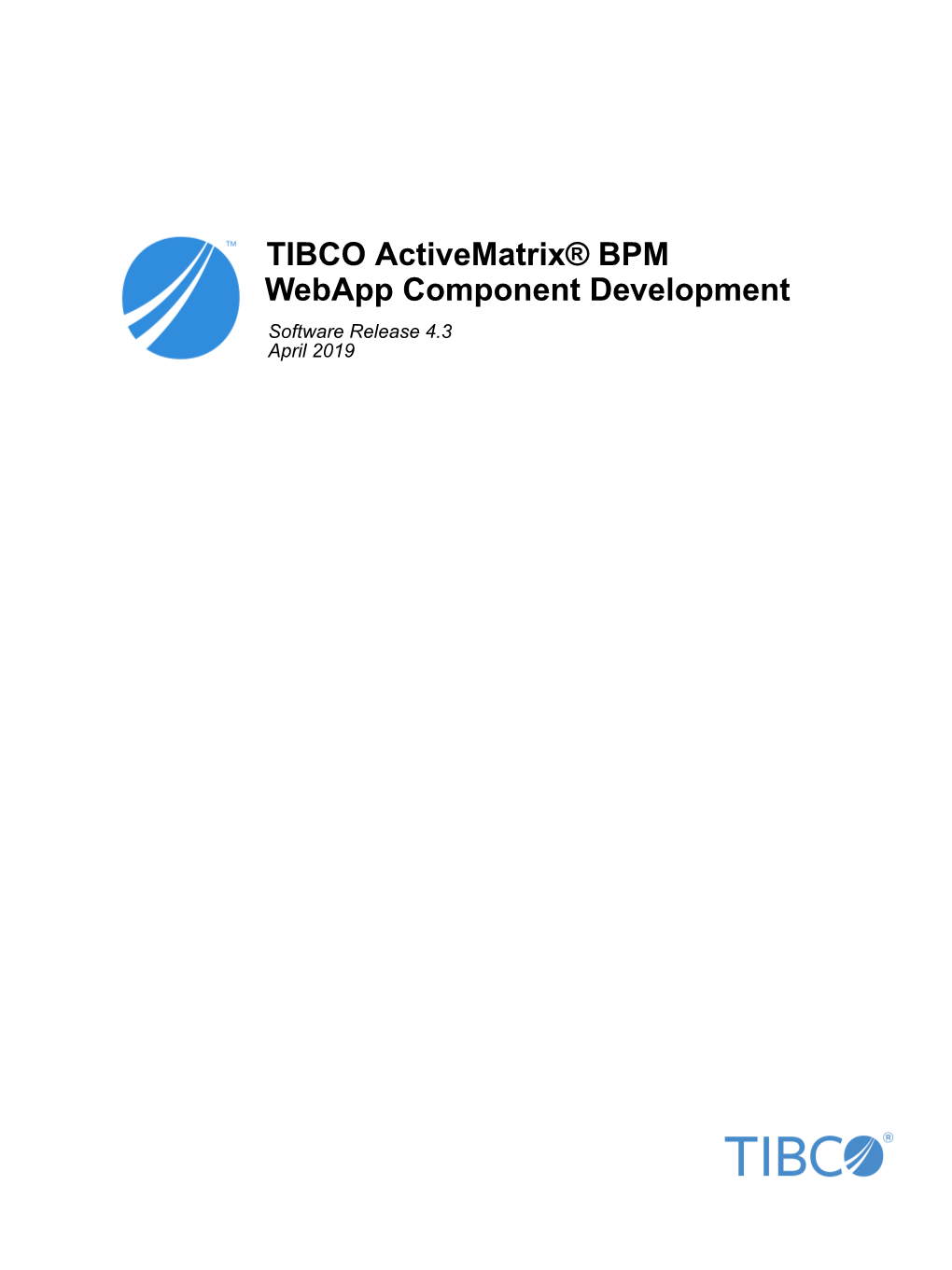 TIBCO Activematrix® BPM Webapp Component Development Software Release 4.3 April 2019 2