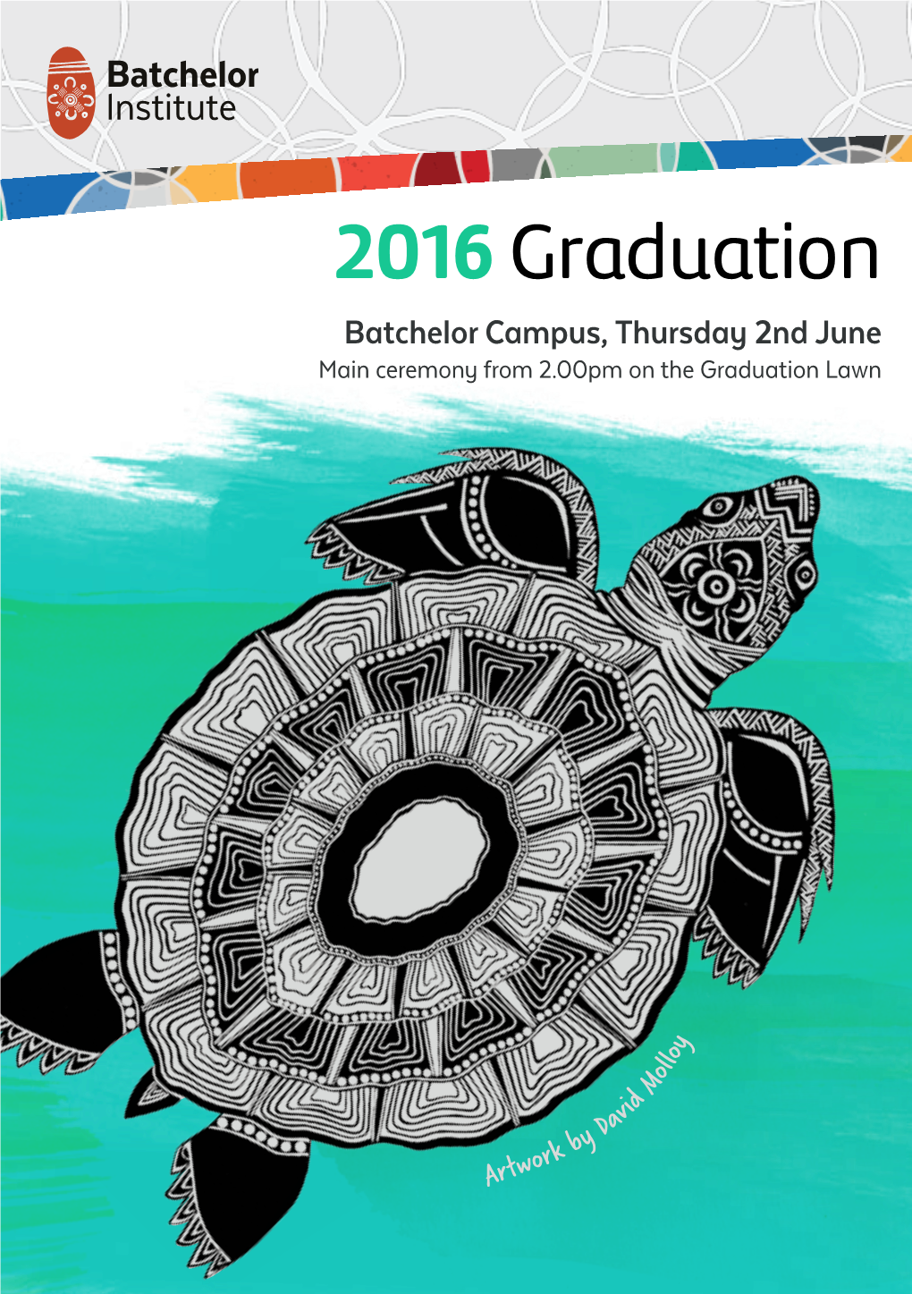 2016 Graduation Batchelor Campus, Thursday 2Nd June Main Ceremony from 2.00Pm on the Graduation Lawn