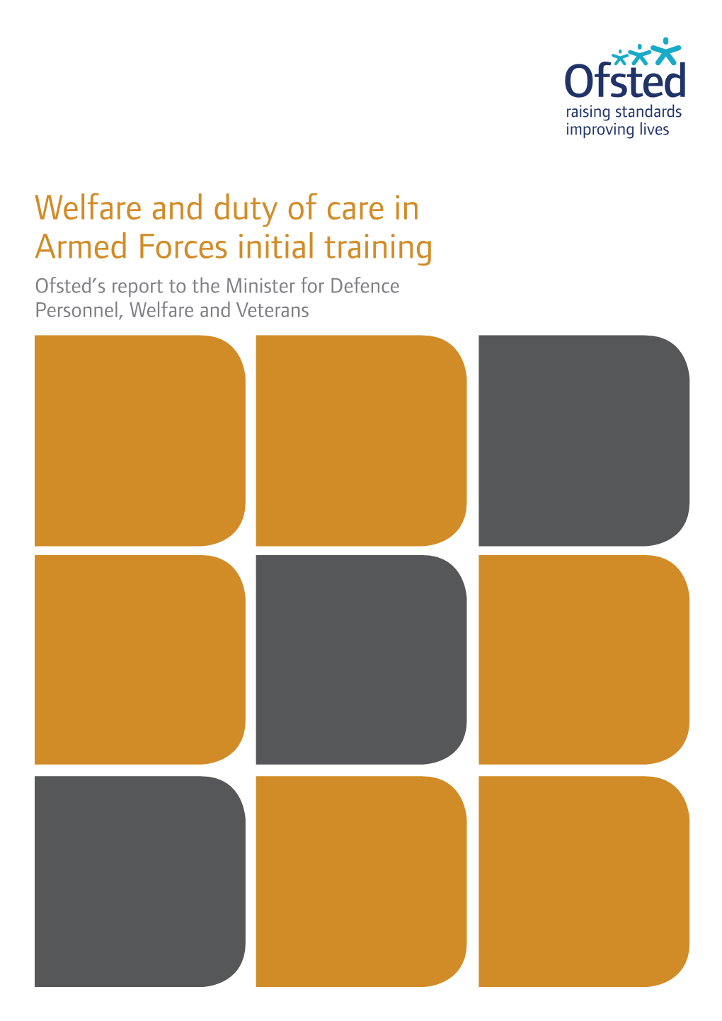 Welfare and Duty of Care in Armed Forces Initial Training Ofsted’S Report to the Minister for Defence Personnel, Welfare and Veterans