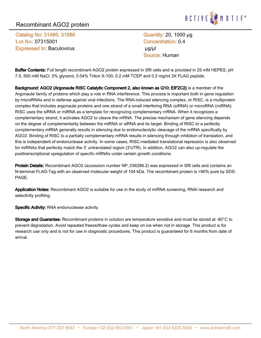 Recombinant AGO2 Protein Catalog No: 31486, 31886 Quantity: 20, 1000 Μg Lot No: 07315001 Concentration: 0.4 Expressed In: Baculovirus Μg/Μl Source: Human