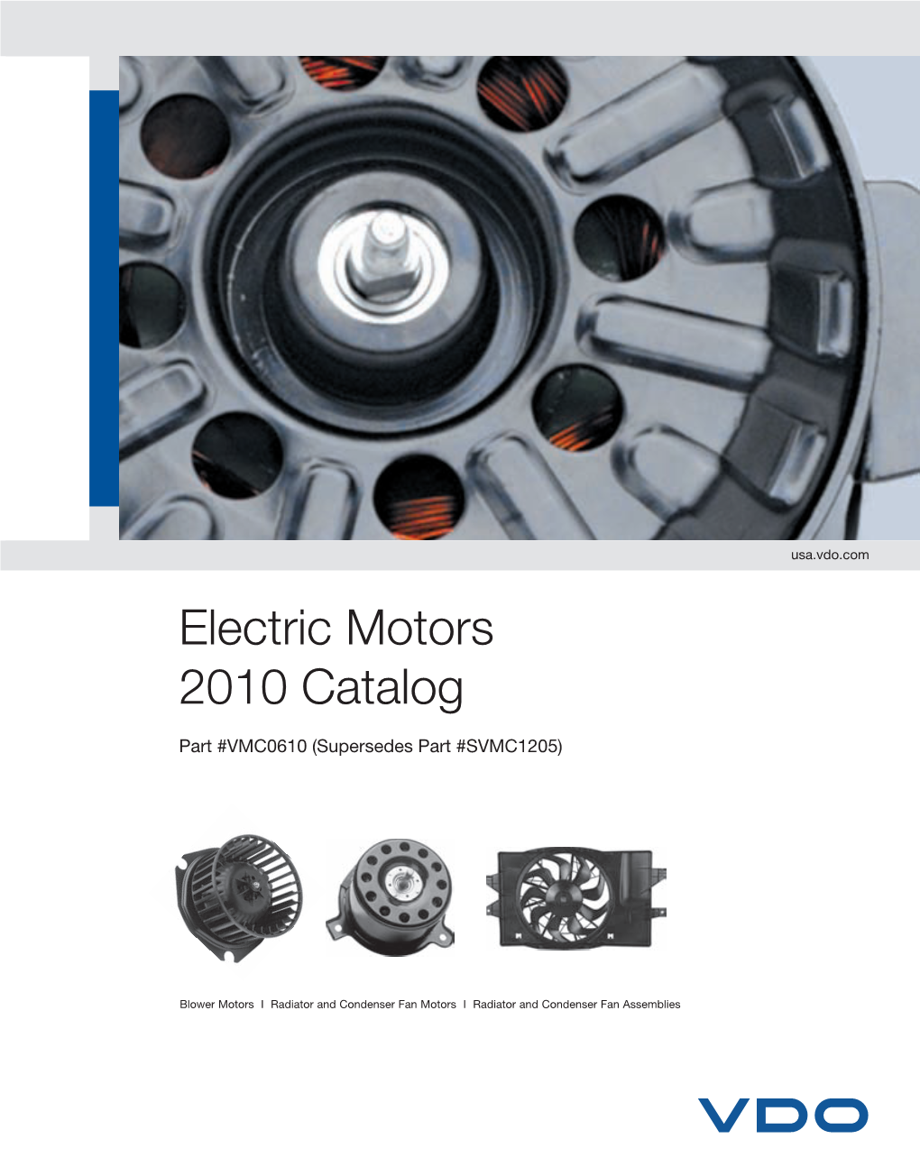 Blower Motors I Radiator and Condenser Fan Motors I Radiator and Condenser Fan Assemblies New Programs and Proﬁ T Opportunities…