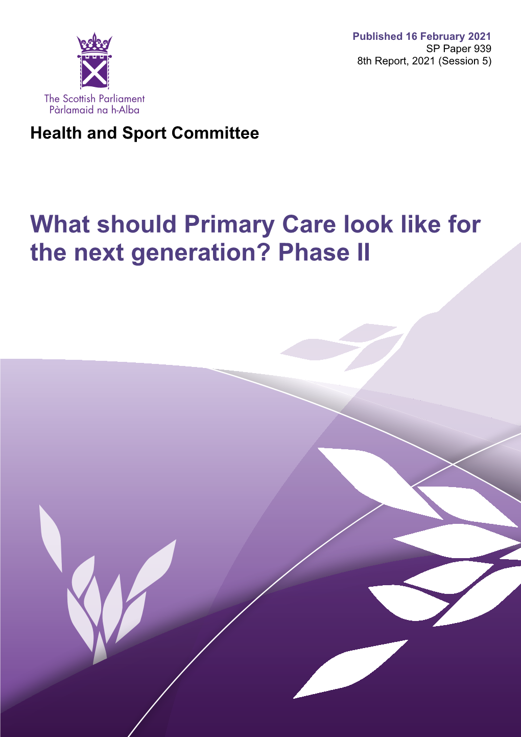 What Should Primary Care Look Like for the Next Generation? Phase II Published in Scotland by the Scottish Parliamentary Corporate Body