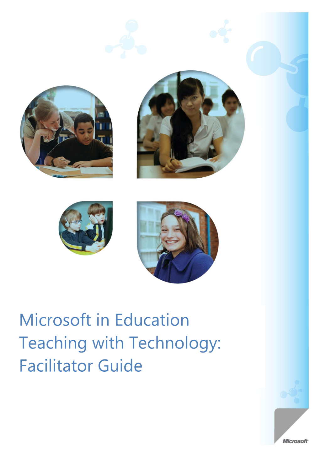 Microsoft in Education Teaching with Technology: Facilitator Guide