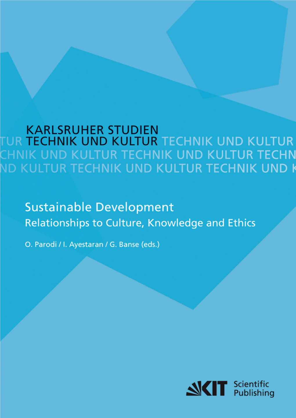Sustainable Development – Relationships to Culture, Knowledge and Ethics Karlsruher Studien Technik Und Kultur Band 3
