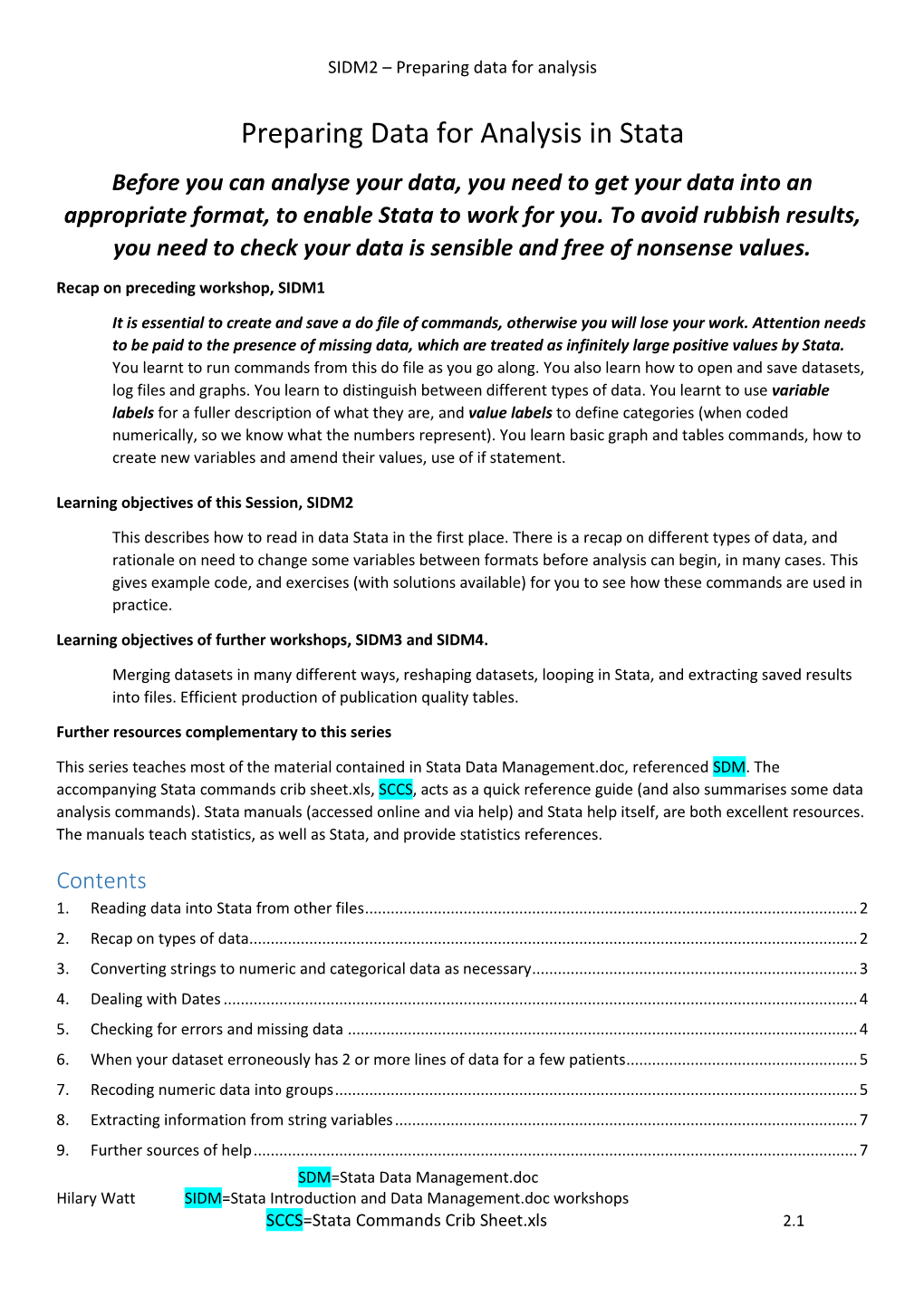 Preparing Data for Analysis in Stata Before You Can Analyse Your Data, You Need to Get Your Data Into an Appropriate Format, to Enable Stata to Work for You