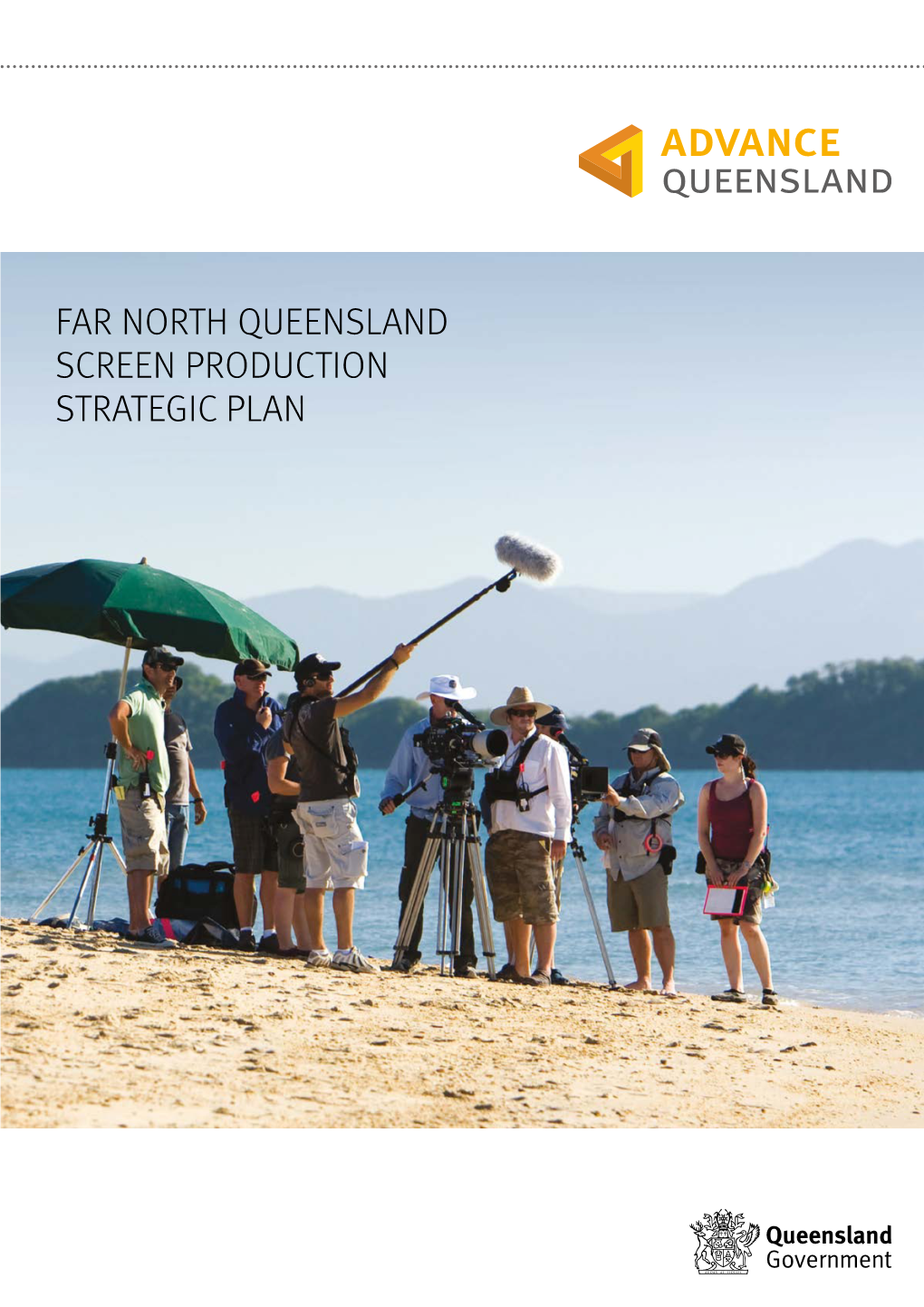 FAR NORTH QUEENSLAND SCREEN PRODUCTION STRATEGIC PLAN Contents