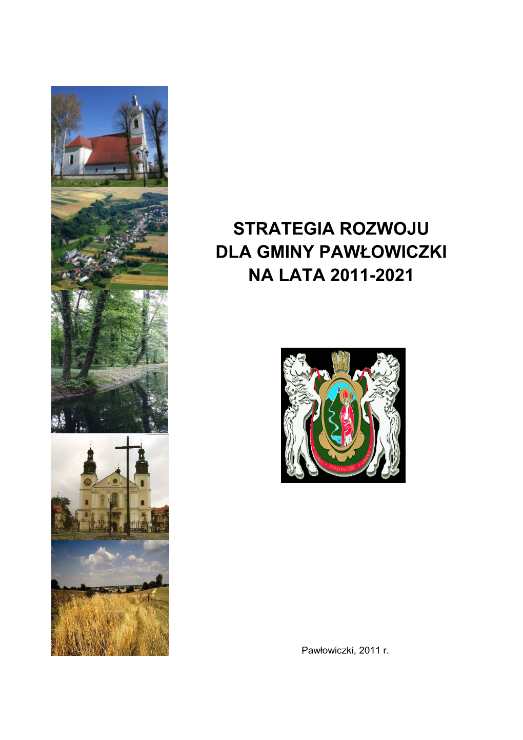 Strategia Rozwoju Dla Gminy Pawłowiczki Na Lata 2011-2021.Pdf