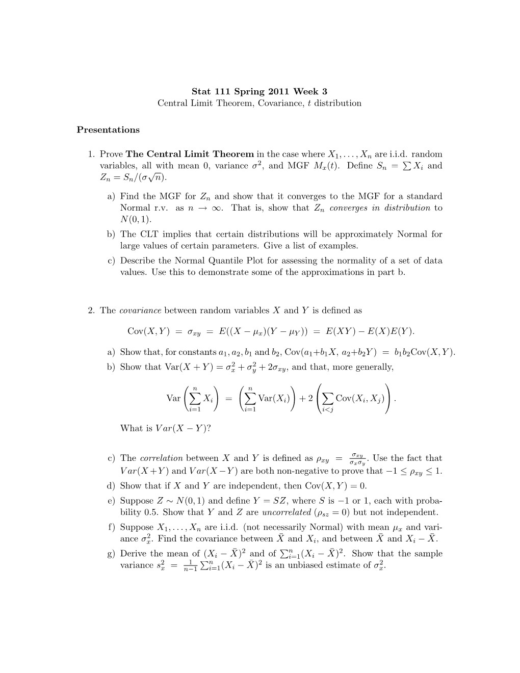 Stat 111 Spring 2011 Week 3 Central Limit Theorem, Covariance, T Distribution Presentations 1. Prove the Central Limit Theorem I