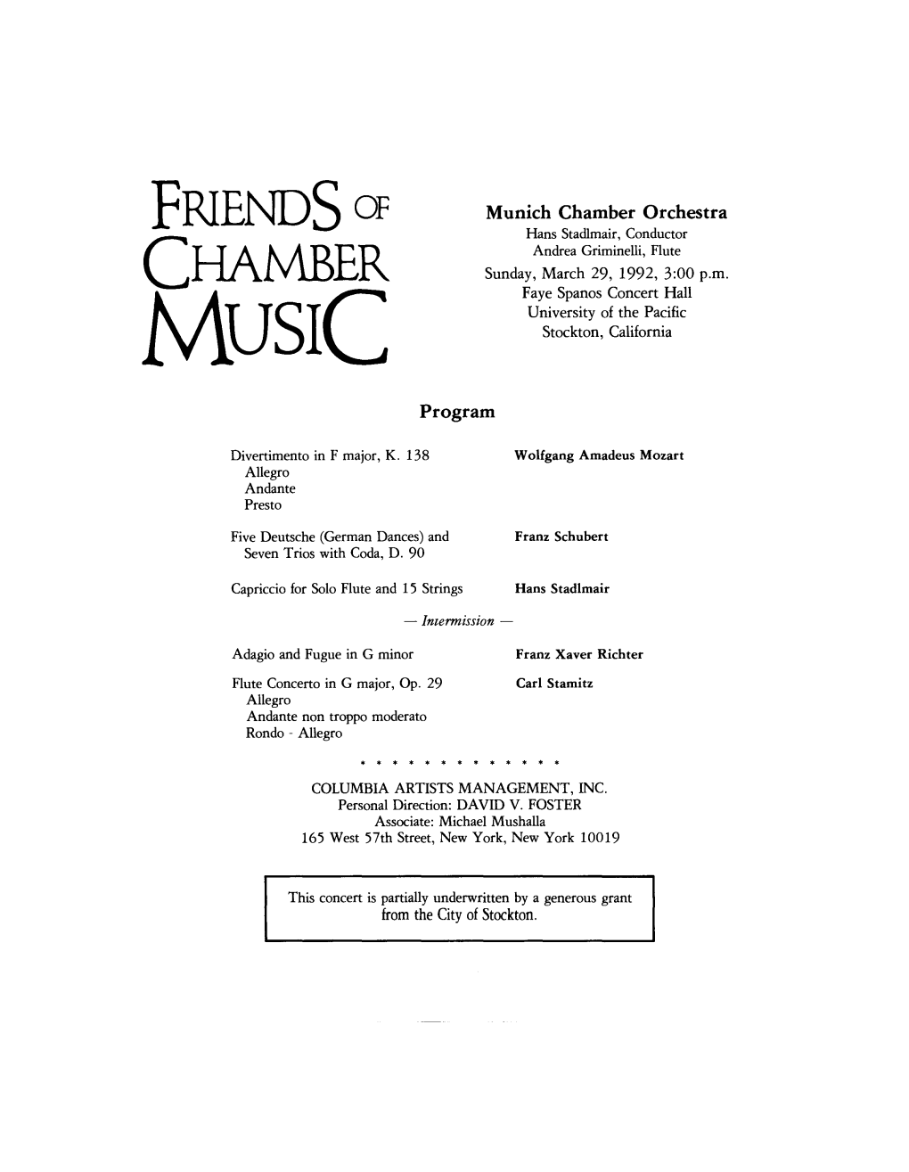 FRIENDS a Munich Chamber Orchestra Hans Stadlmair, Conductor Andrea Griminelli, Flute CHAMBER Sunday, March 29, 1992, 3:00 P.M