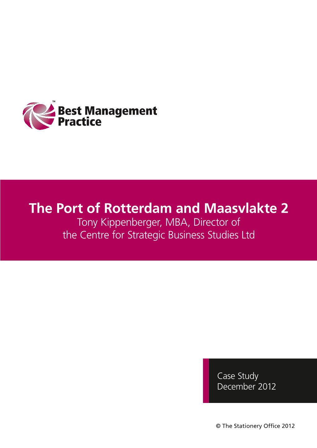 The Port of Rotterdam and Maasvlakte 2 Tony Kippenberger, MBA, Director of the Centre for Strategic Business Studies Ltd