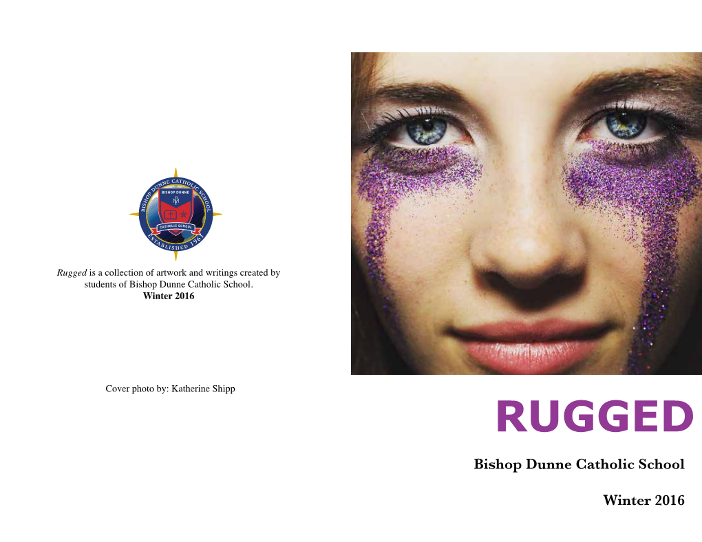 Rugged Is a Collection of Artwork and Writings Created by Students of Bishop Dunne Catholic School