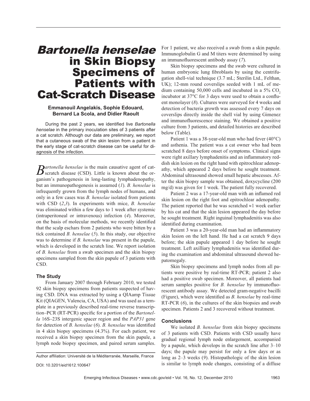 Bartonella Henselae Immunoglobulin G and M Titers Were Determined by Using an Immunoﬂ Uorescent Antibody Assay (7)