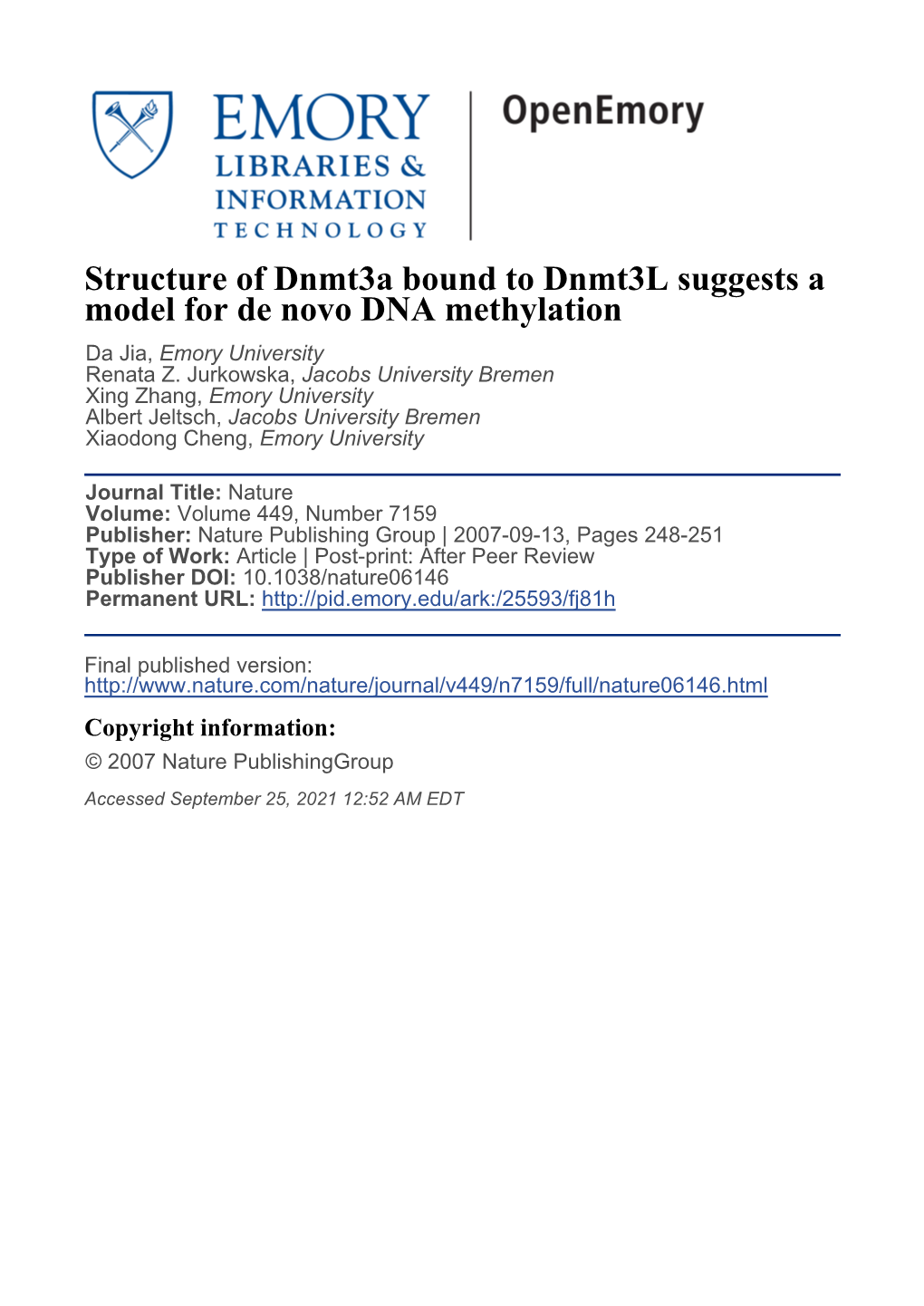 Structure of Dnmt3a Bound to Dnmt3l Suggests a Model for De Novo DNA Methylation Da Jia, Emory University Renata Z