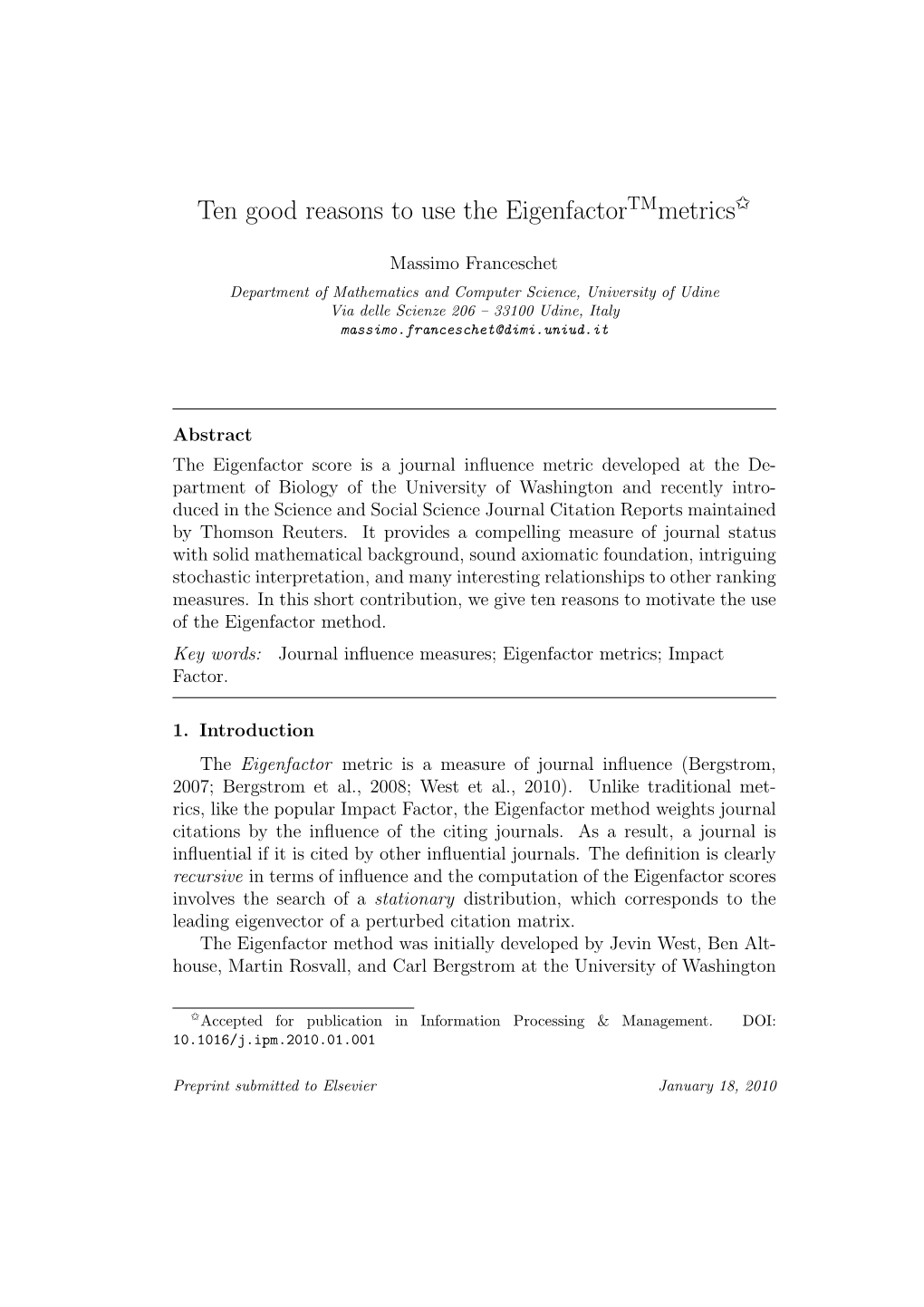 Ten Good Reasons to Use the Eigenfactor Metrics in Our Opinion, There Are Enough Good Reasons to Use the Eigenfactor Method to Evaluate Journal Inﬂuence: 1