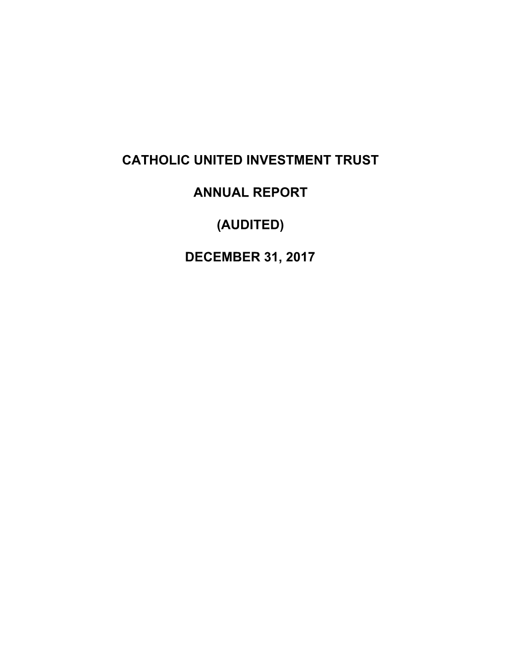 Catholic United Investment Trust Annual Report (Audited) December 31, 2017