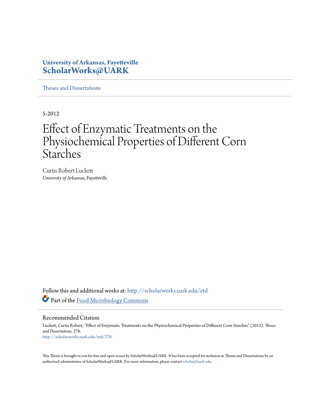 Effect of Enzymatic Treatments on the Physiochemical Properties of Different Corn Starches Curtis Robert Luckett University of Arkansas, Fayetteville