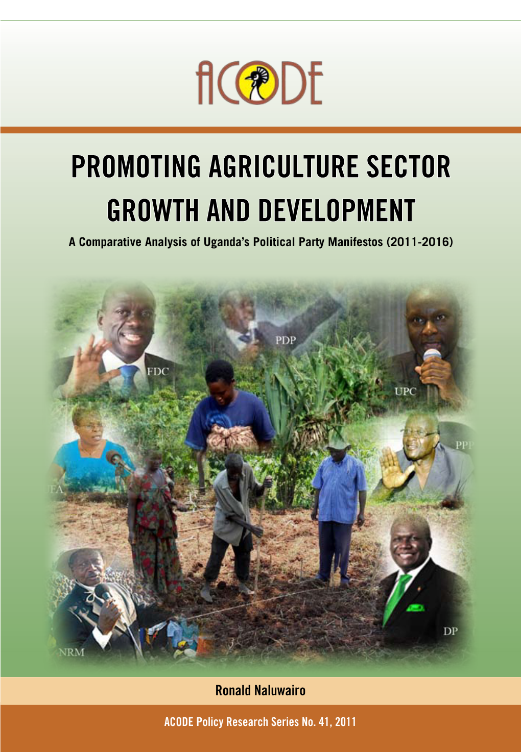 PROMOTING AGRICULTURE SECTOR GROWTH and DEVELOPMENT a Comparative Analysis of Uganda’S Political Party Manifestos (2011 -2016)