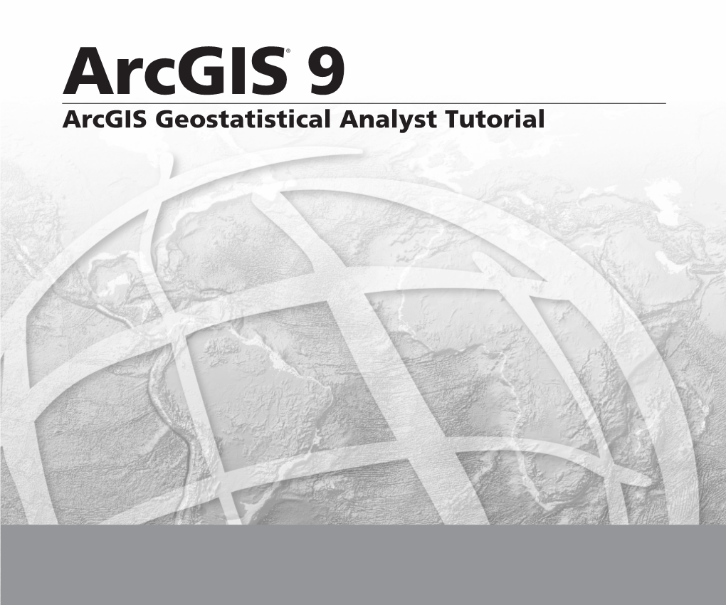 Arcgis Geostatistical Analyst Tutorial Copyright © 2001, 2003–2006 ESRI All Rights Reserved