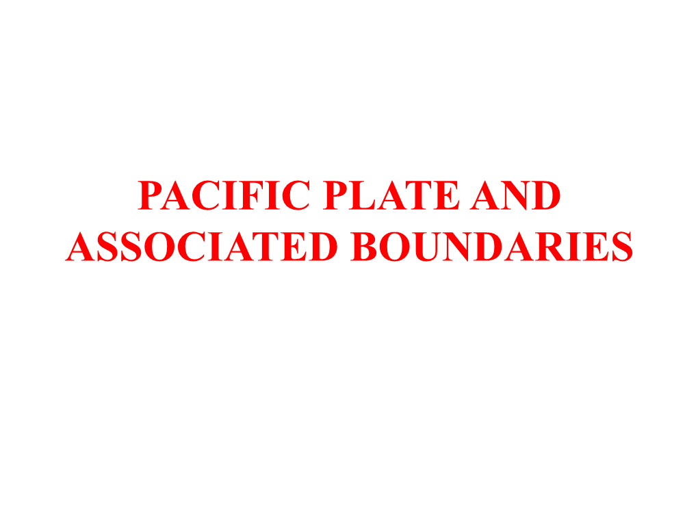 Presentation on Pacific Plate and Associated Boundaries