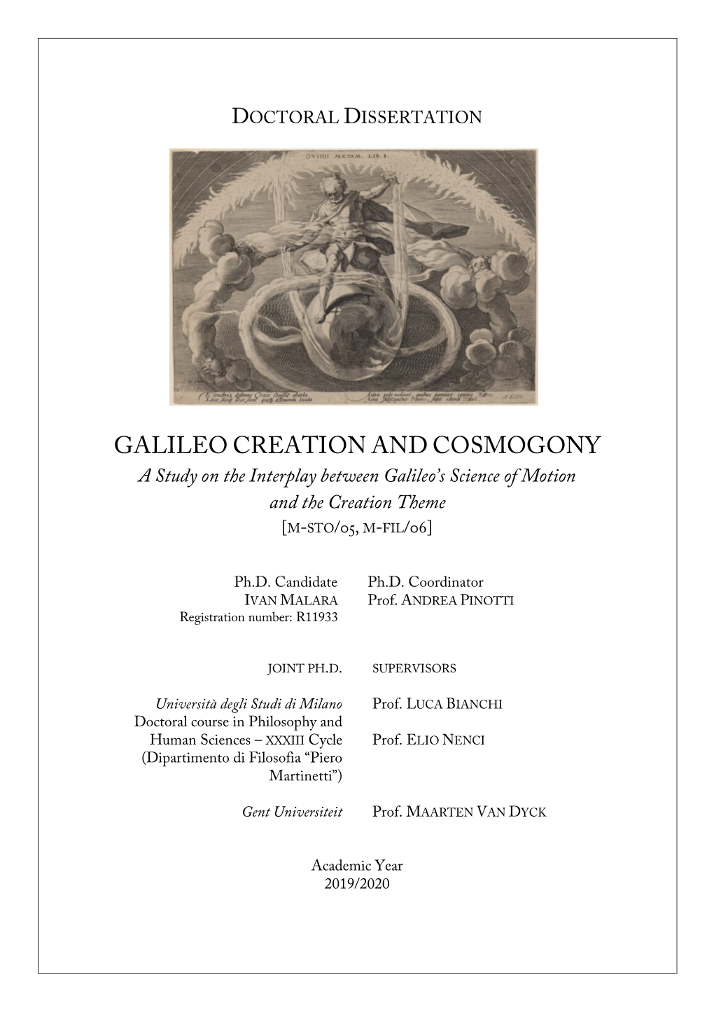 GALILEO CREATION and COSMOGONY a Study on the Interplay Between Galileo’S Science of Motion and the Creation Theme [M-STO/05, M-FIL/06]