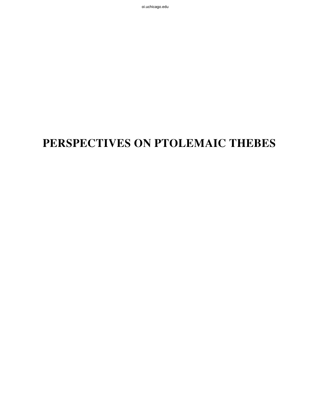 PERSPECTIVES on PTOLEMAIC THEBES Oi.Uchicago.Edu Ii