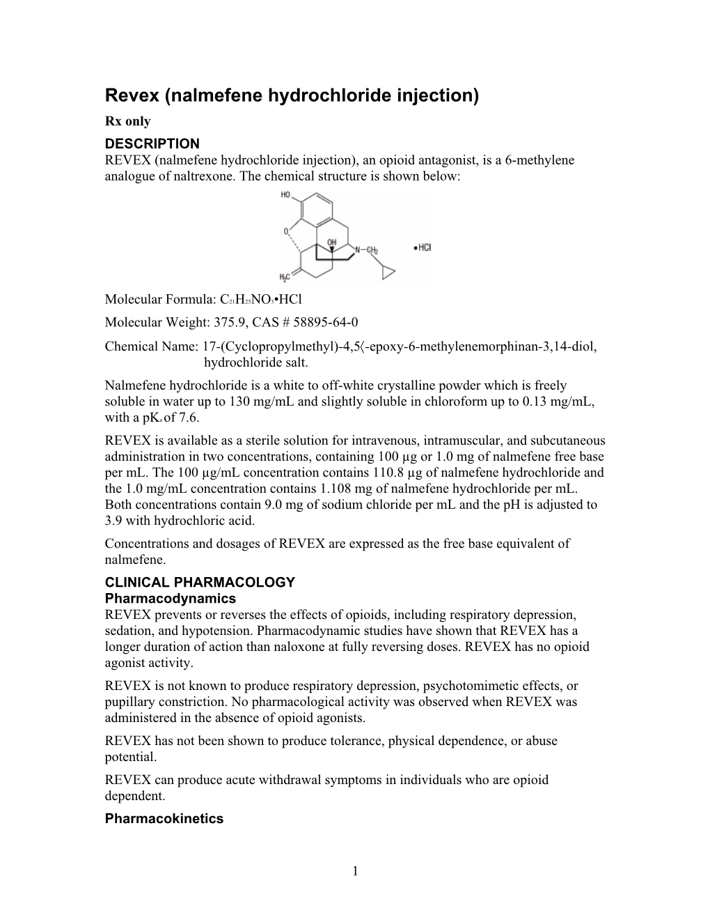 Revex (Nalmefene Hydrochloride Injection) Rx Only DESCRIPTION REVEX (Nalmefene Hydrochloride Injection), an Opioid Antagonist, Is a 6-Methylene Analogue of Naltrexone