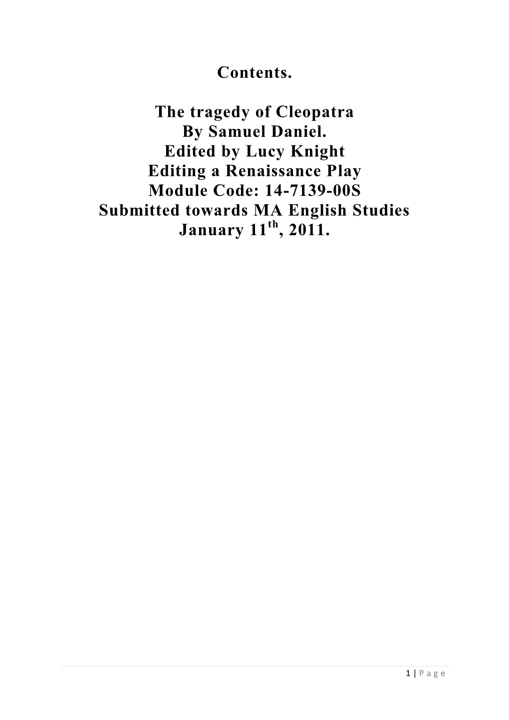 Contents. the Tragedy of Cleopatra by Samuel Daniel. Edited by Lucy Knight Editing a Renaissance Play Module Code: 14-7139-00S