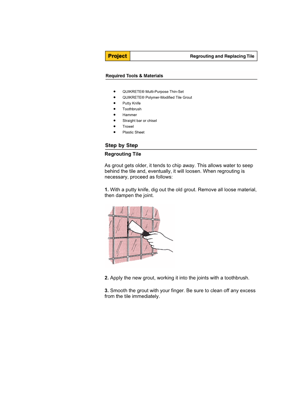 Regrouting Tile As Grout Gets Older, It Tends to Chip Away. This Allows