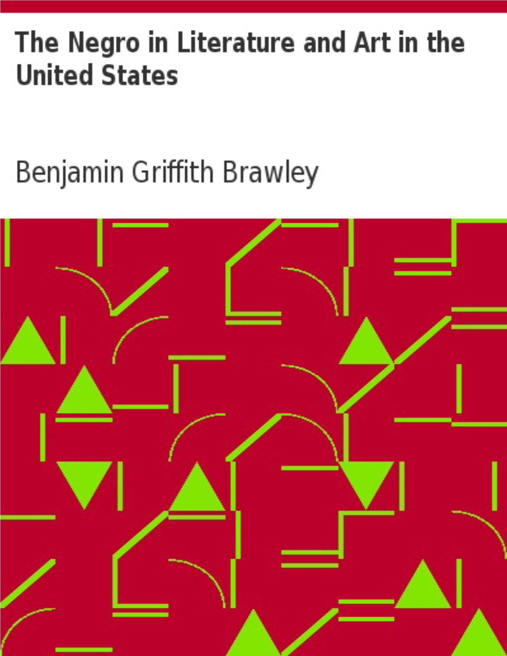 The Negro in Literature and Art in the United States, by Benjamin Brawley