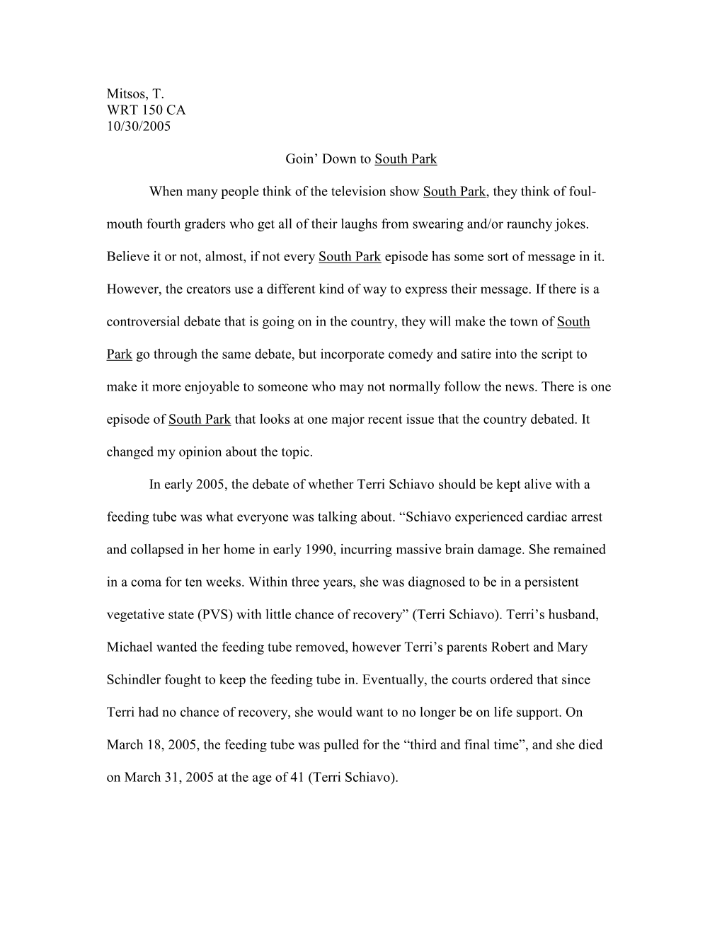 Mitsos, T. WRT 150 CA 10/30/2005 Goin' Down to South Park When Many People Think of the Television Show South Park, They Think