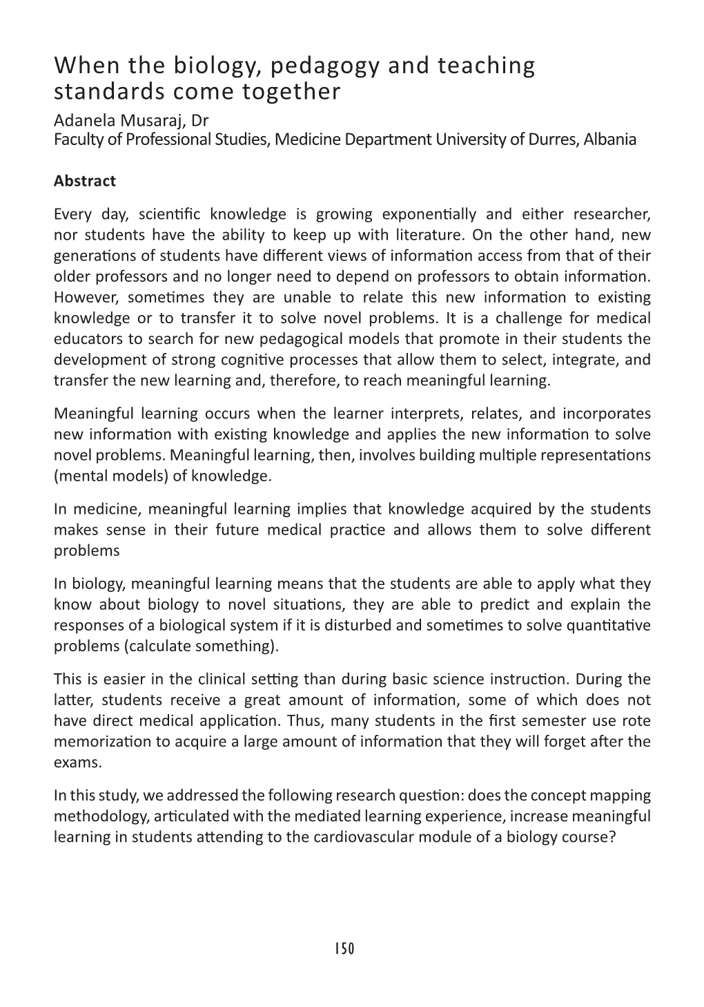 When the Biology, Pedagogy and Teaching Standards Come Together Adanela Musaraj, Dr Faculty of Professional Studies, Medicine Department University of Durres, Albania