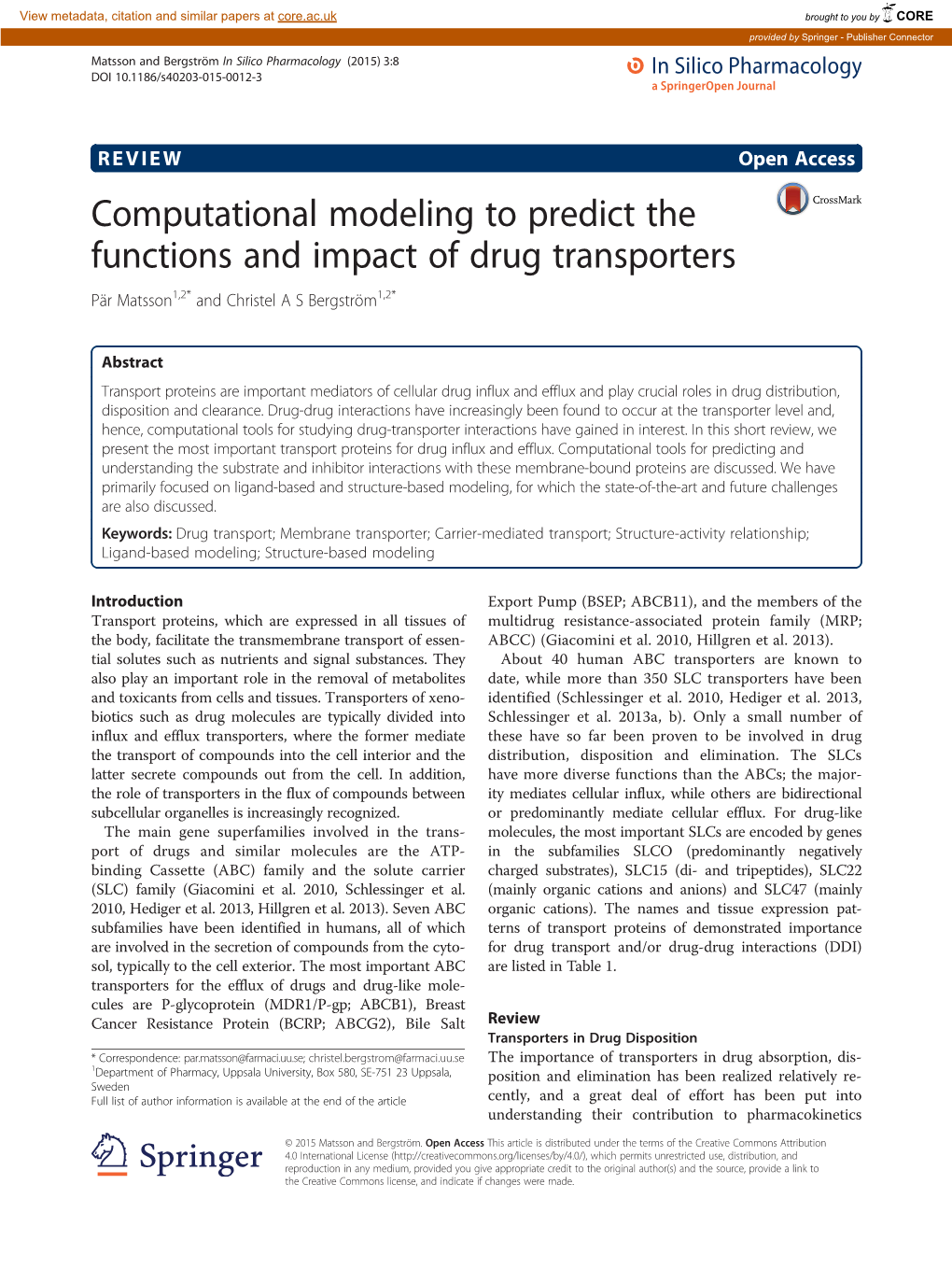 Computational Modeling to Predict the Functions and Impact of Drug Transporters Pär Matsson1,2* and Christel a S Bergström1,2*