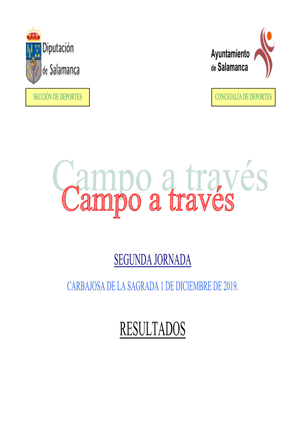 RESULTADOS CAMPO a TRAVES DIPUTACIÓN SEGUNDA JORNADA DE SALAMANCA CATEGORÍA BENJAMÍN MASCULINA Distancia: 800 Metros CARBAJOSA DE LA SAGRADA 1 DE DICIEMBRE DE 2019