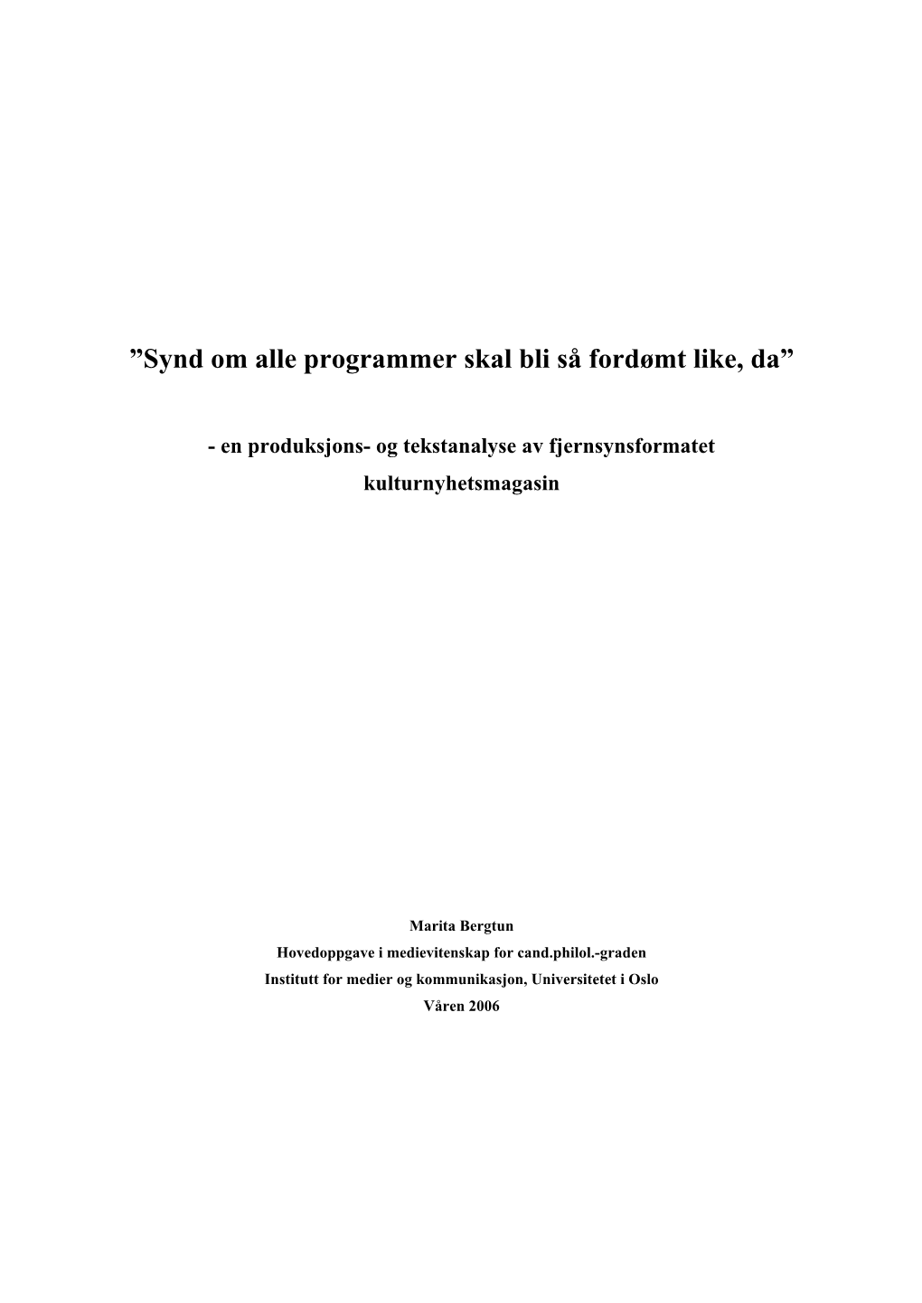 Synd Om Alle Programmer Skal Bli Så Fordømt Like, Da”