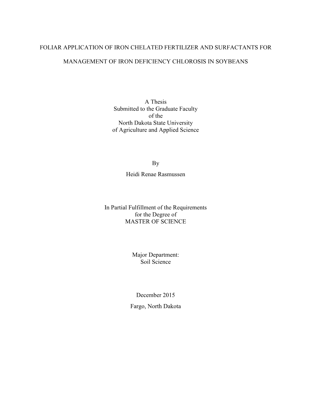 FOLIAR APPLICATION of IRON CHELATED FERTILIZER and SURFACTANTS for MANAGEMENT of IRON DEFICIENCY CHLOROSIS in SOYBEANS a Thesis