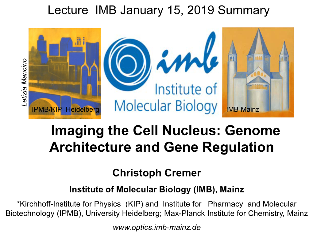Imaging the Cell Nucleus: Genome Architecture and Gene Regulation Christoph Cremer