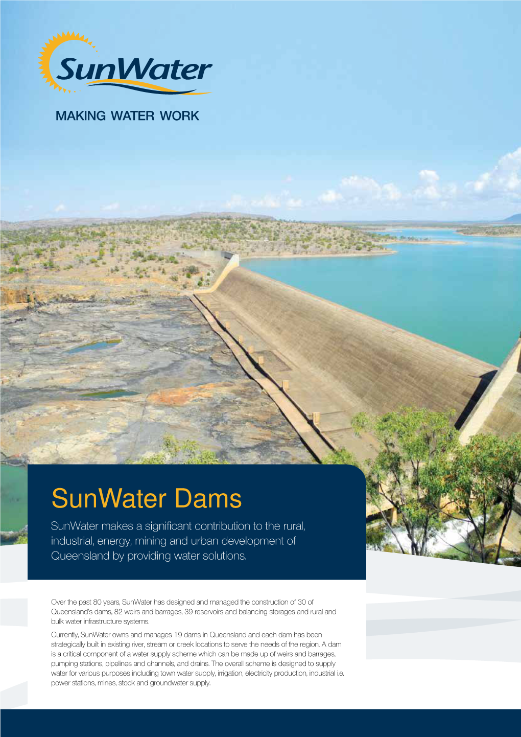 Sunwater Dams Sunwater Makes a Significant Contribution to the Rural, Industrial, Energy, Mining and Urban Development of Queensland by Providing Water Solutions