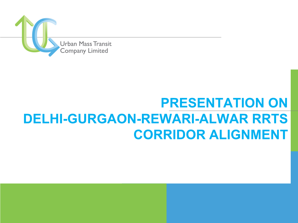 PRESENTATION on DELHI-GURGAON-REWARI-ALWAR RRTS CORRIDOR ALIGNMENT Contents