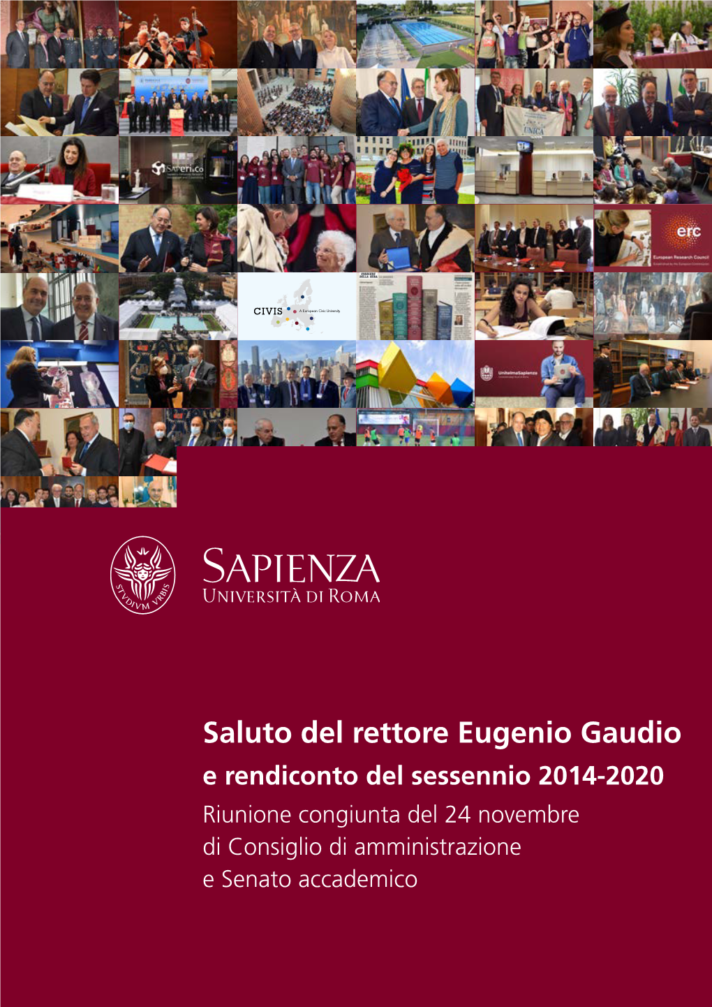 Saluto Del Rettore Eugenio Gaudio E Rendiconto Del Sessennio 2014-2020 Riunione Congiunta Del 24 Novembre Di Consiglio Di Amministrazione E Senato Accademico