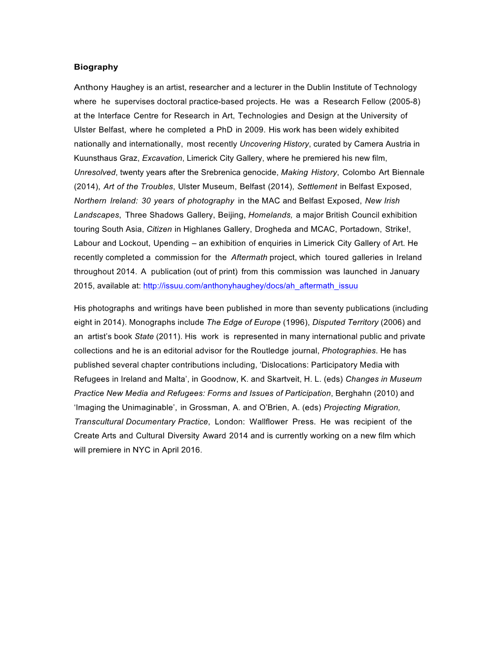 Biography Anthony Haughey Is an Artist, Researcher and a Lecturer in the Dublin Institute of Technology Where He Supervises