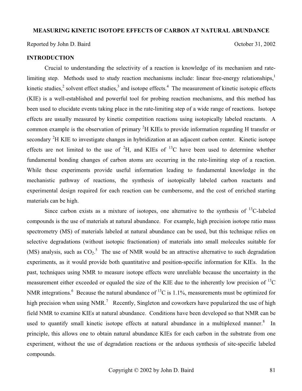 MEASURING KINETIC ISOTOPE EFFECTS of CARBON at NATURAL ABUNDANCE Reported by John D. Baird October 31, 2002 INTRODUCTION Crucial