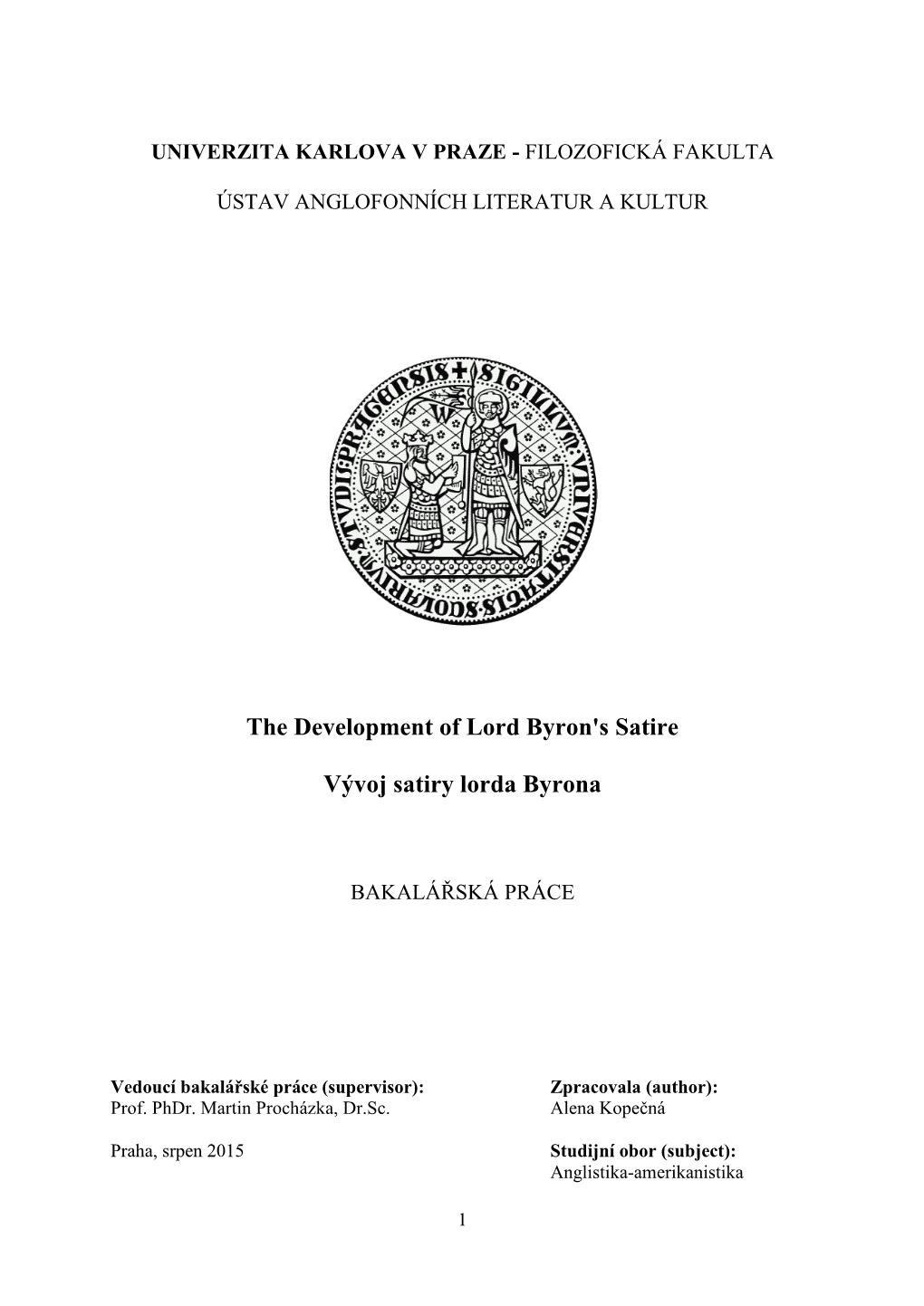 The Development of Lord Byron's Satire Vývoj Satiry Lorda Byrona