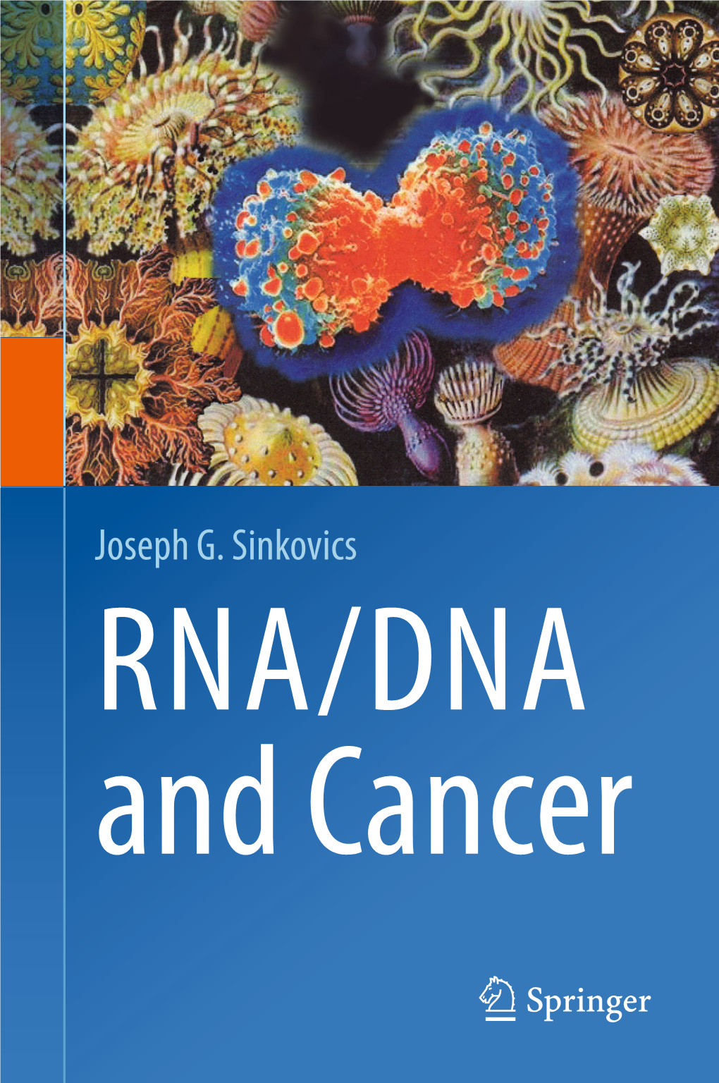 Joseph G. Sinkovics RNA/DNA and Cancer RNA/DNA and Cancer Joseph G