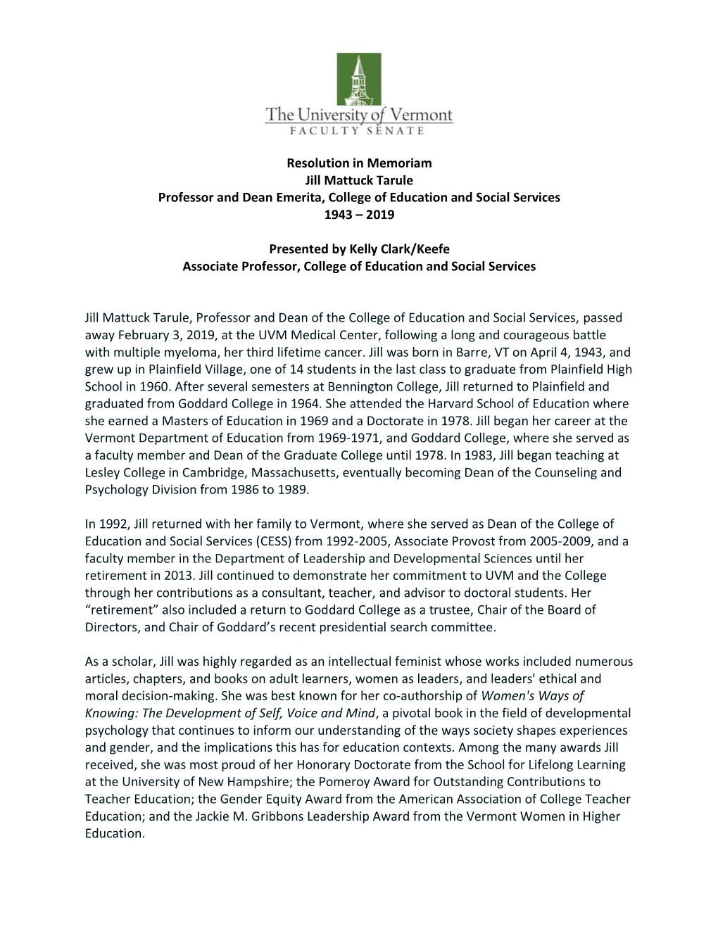 Resolution in Memoriam Jill Mattuck Tarule Professor and Dean Emerita, College of Education and Social Services 1943 – 2019