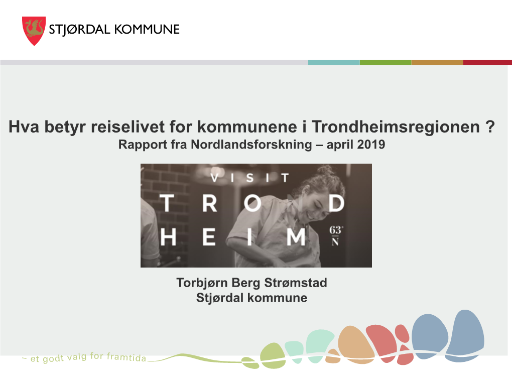 Hva Betyr Reiselivet for Kommunene I Trondheimsregionen ? Rapport Fra Nordlandsforskning – April 2019