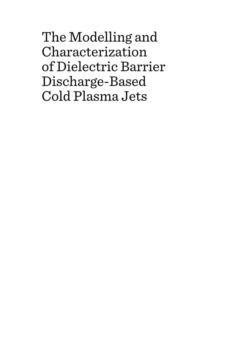 The Modelling and Characterization of Dielectric Barrier Discharge-Based Cold Plasma Jets