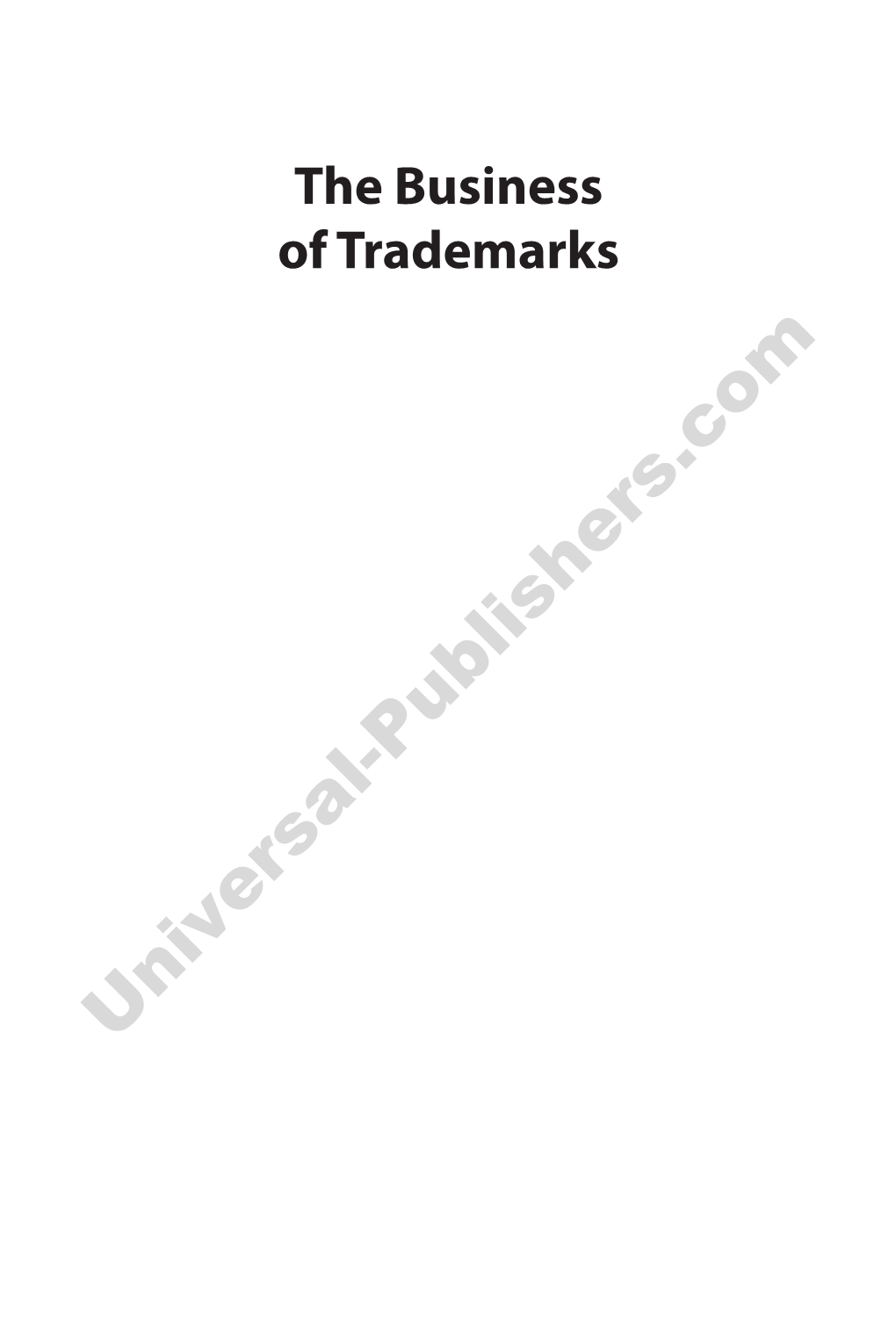 The Business of Trademarks: a Practical Guide to Trademark Management for Attorneys and Paralegals
